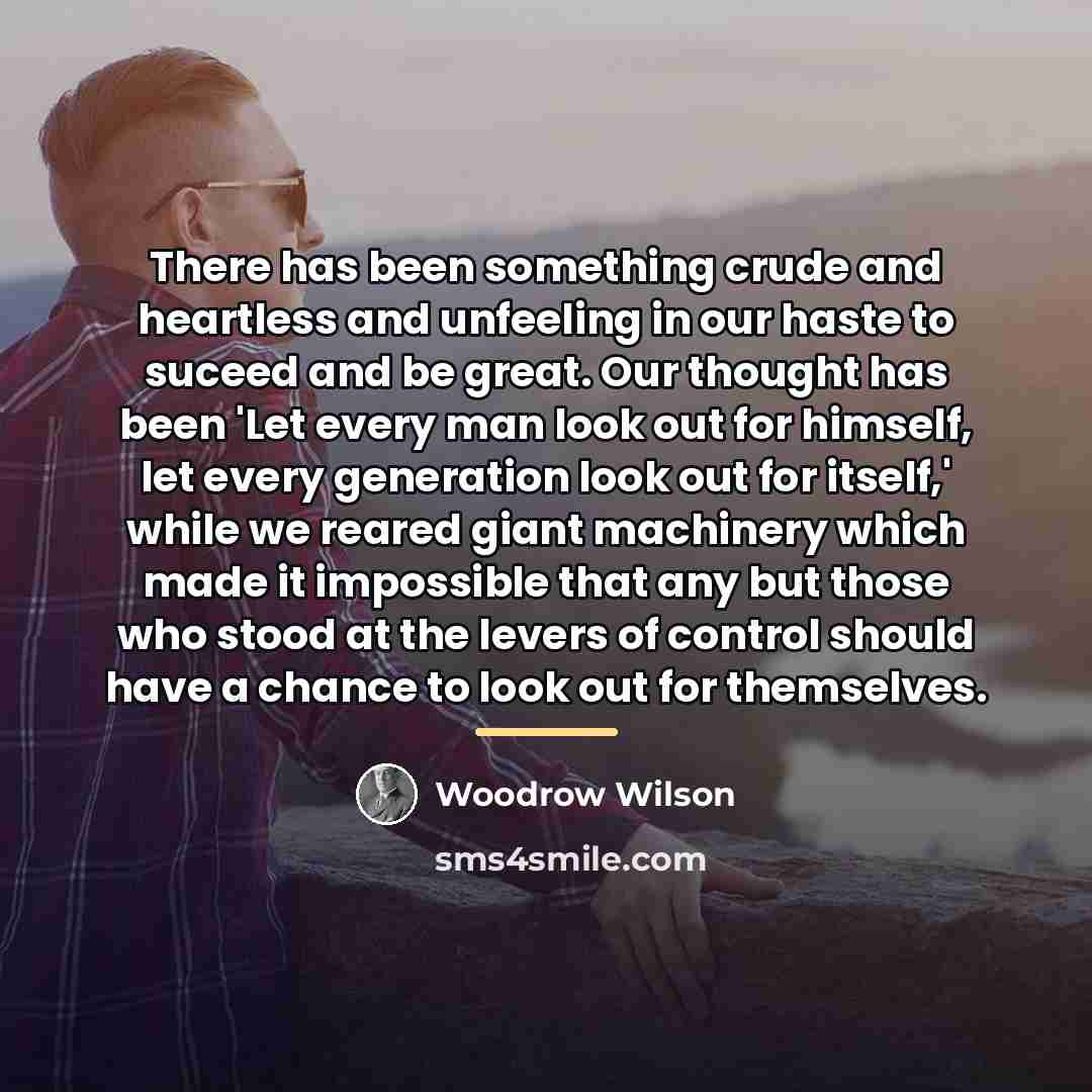 “There has been something crude and heartless and unfeeling in…” quote by Woodrow Wilson
