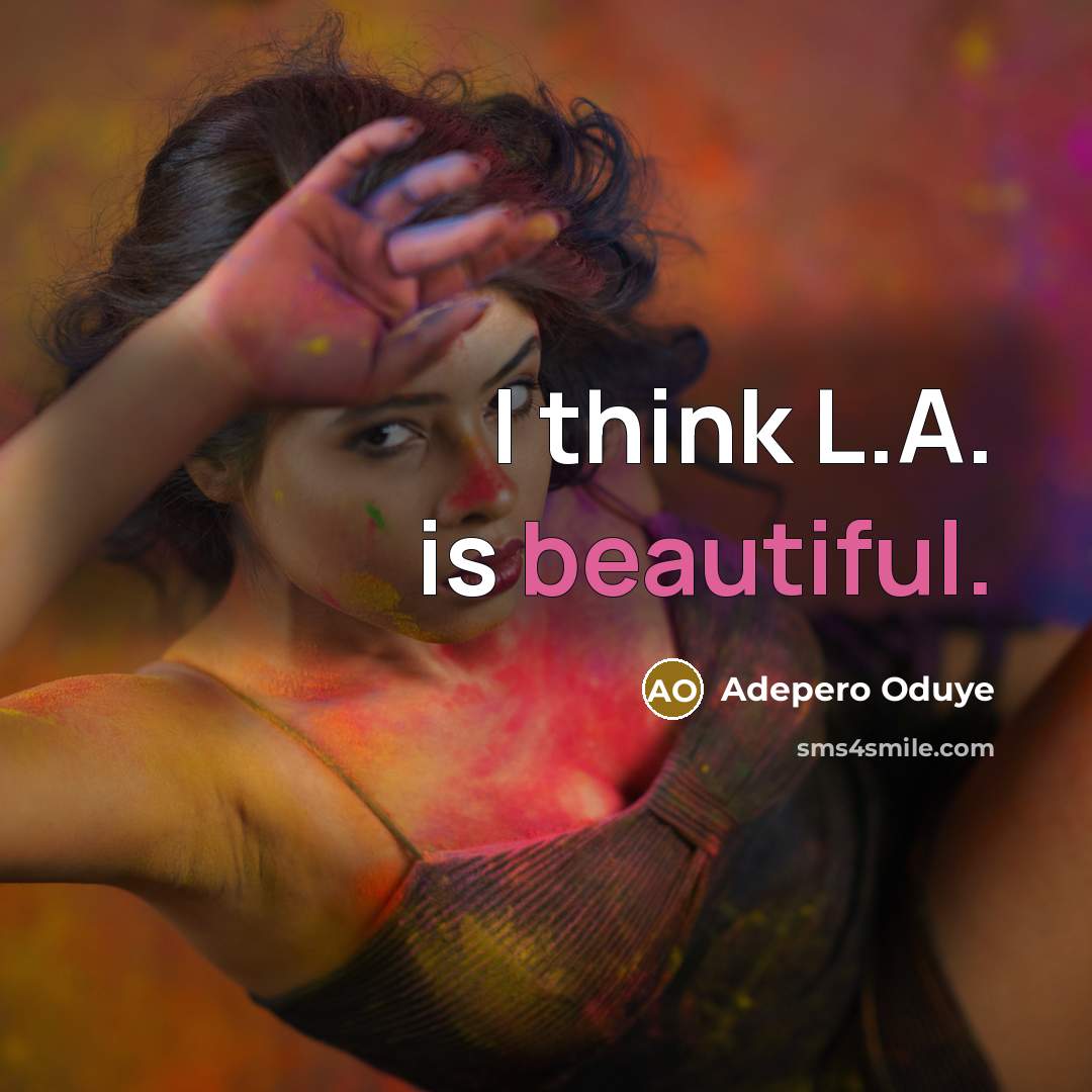 “I think L.A. is beautiful.…” quote by Adepero Oduye