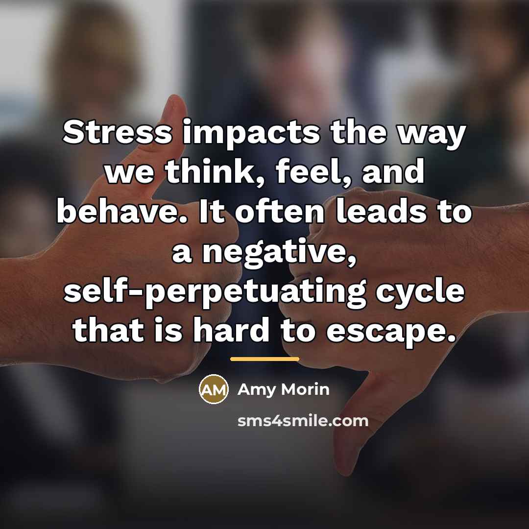 “Stress impacts the way we think, feel, and behave. It…” quote by Amy Morin