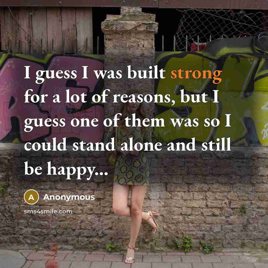 “I guess I was built strong for a lot of…” quote by Anonymous