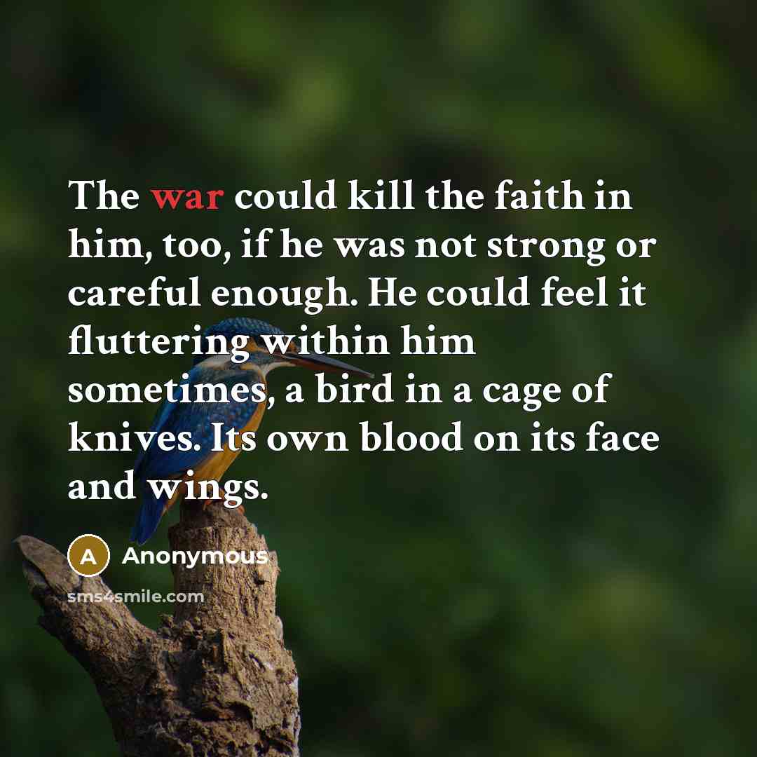 “The war could kill the faith in him, too, if…” quote by Anonymous