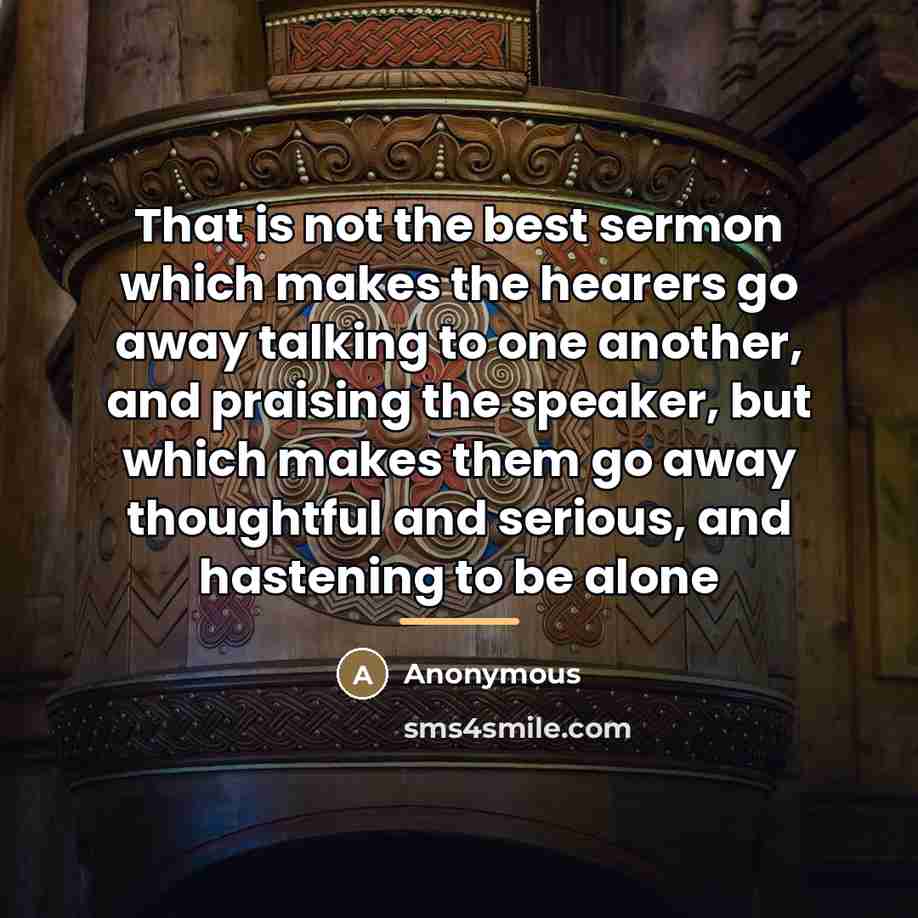 “That is not the best sermon which makes the hearers…” quote by Anonymous