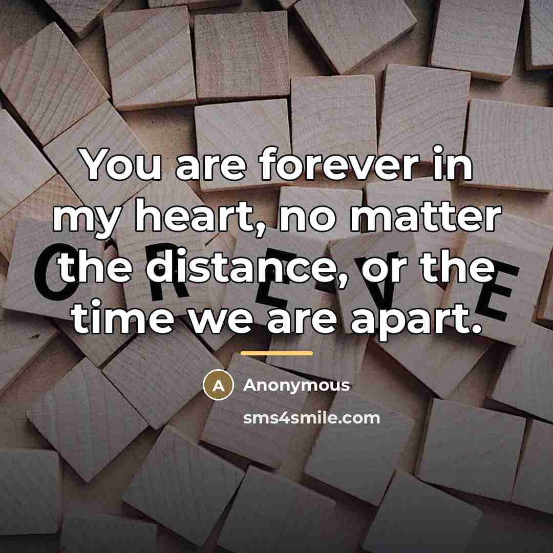 “You are forever in my heart, no matter the distance,…” quote by Loving you from a Distance