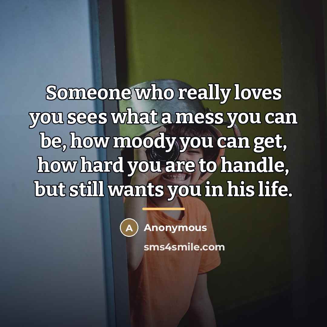 “Someone who really loves you sees what a mess you…” quote by Anonymous