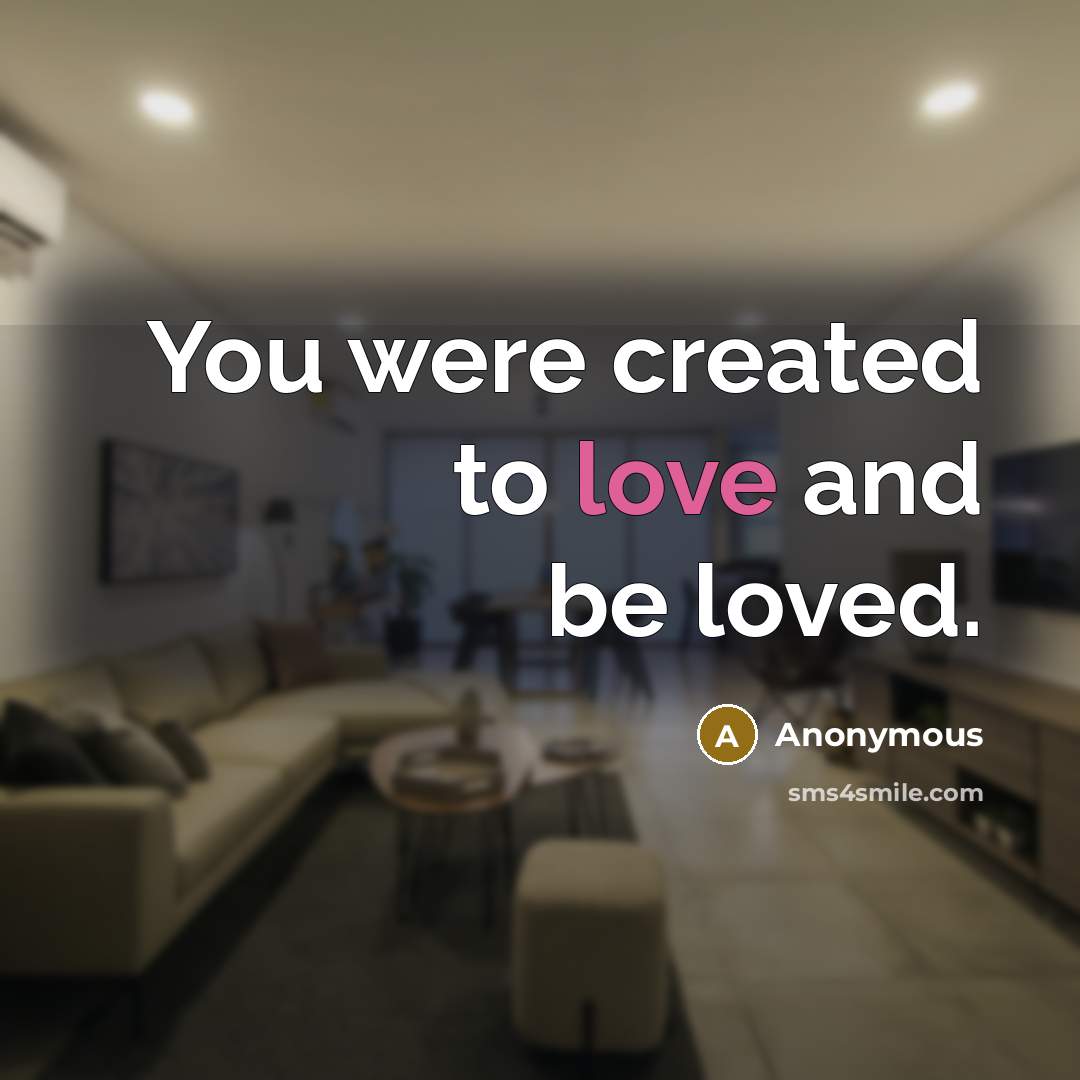 “You were created to love and be loved.…” quote by Anonymous