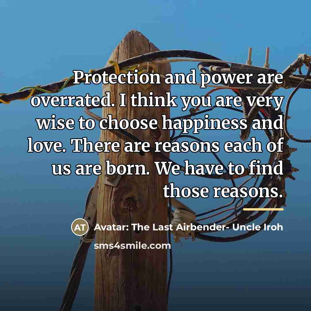 “Protection and power are overrated. I think you are very…” quote by Avatar: The Last Airbender- Uncle Iroh