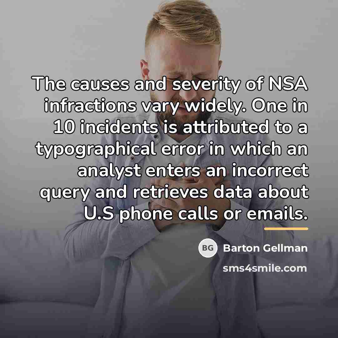 “The causes and severity of NSA infractions vary widely. One…” quote by Barton Gellman