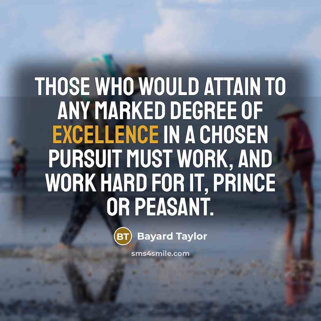 “Those who would attain to any marked degree of excellence…” quote by Bayard Taylor