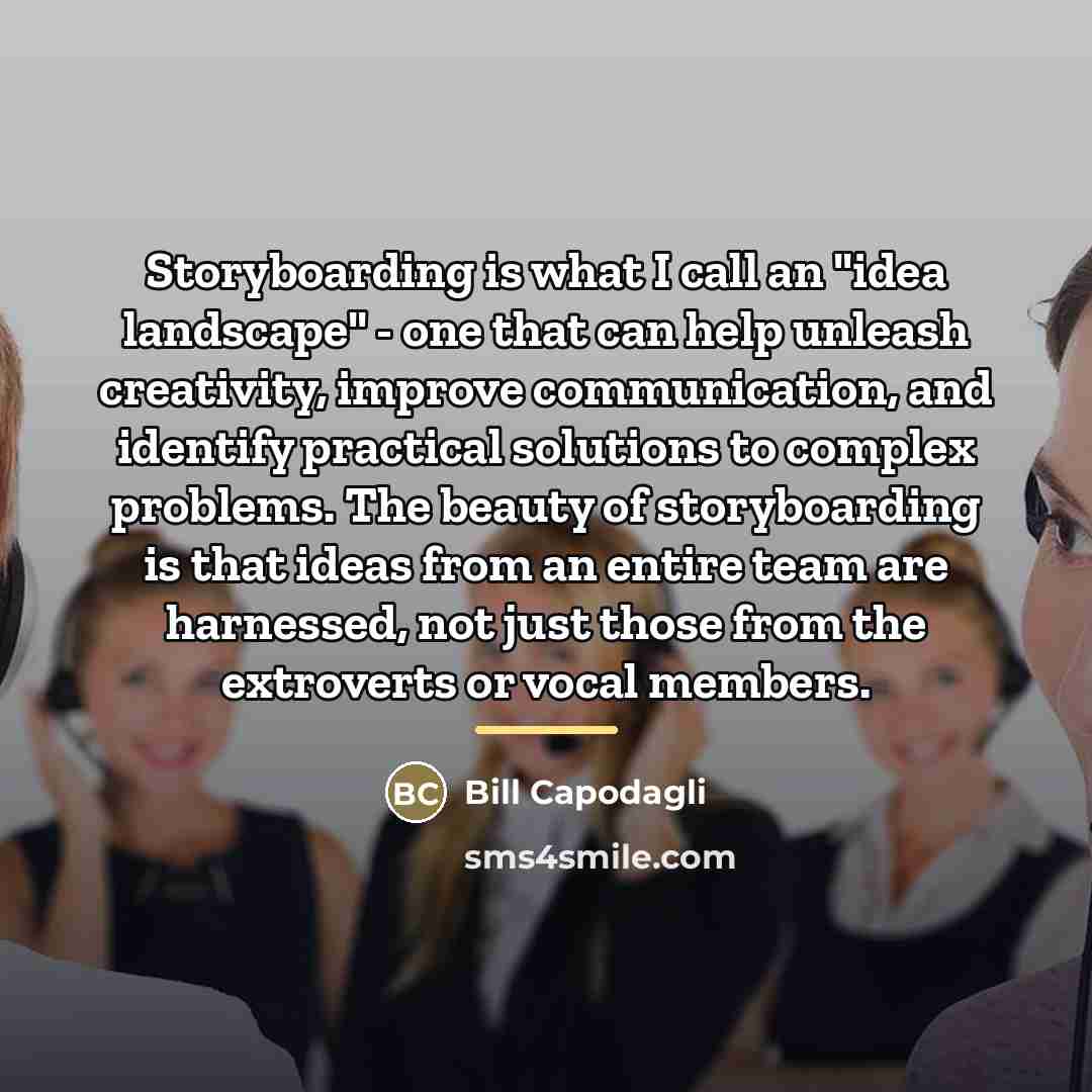 “Storyboarding is what I call an "idea landscape" - one…” quote by Bill Capodagli