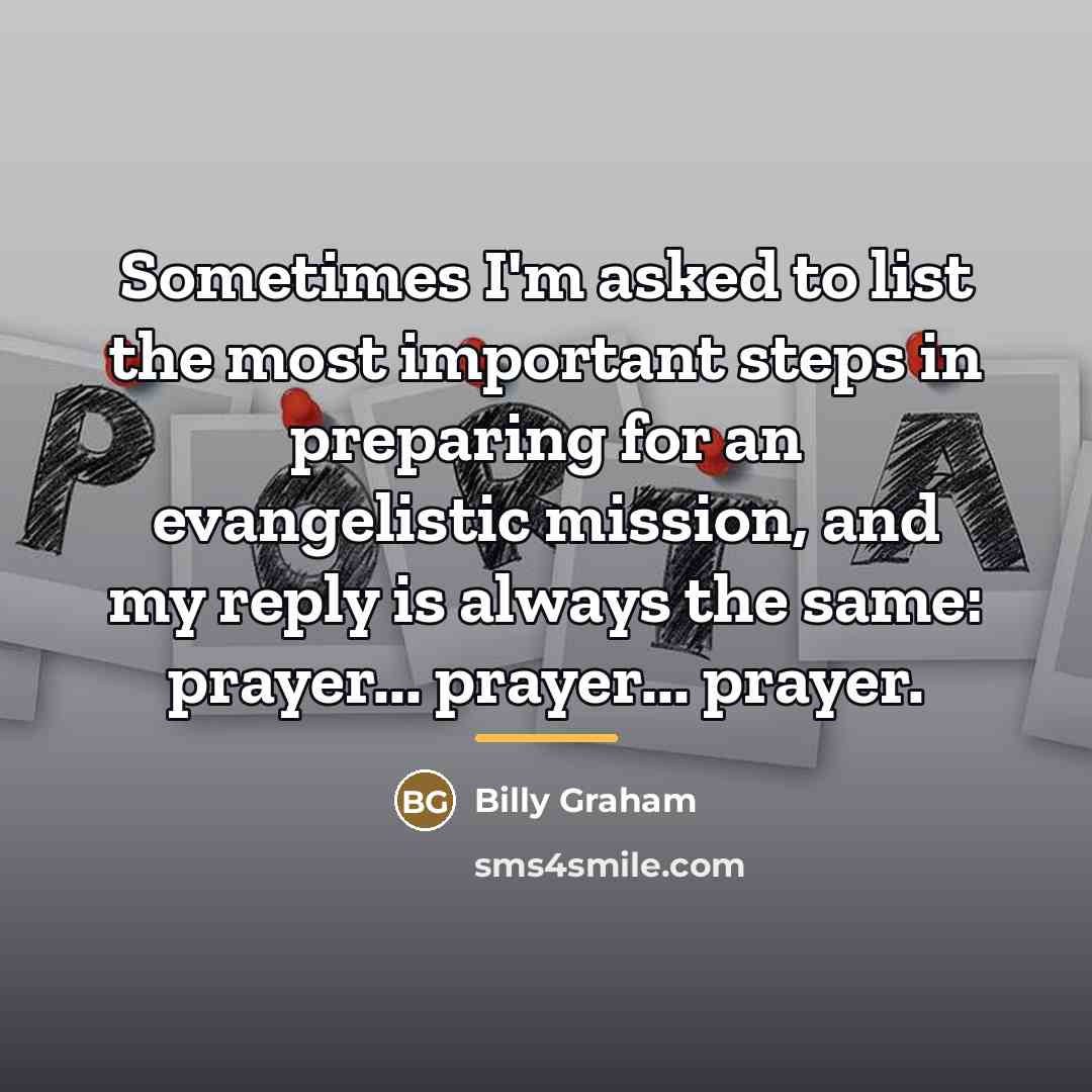 “Sometimes I'm asked to list the most important steps in…” quote by Billy Graham