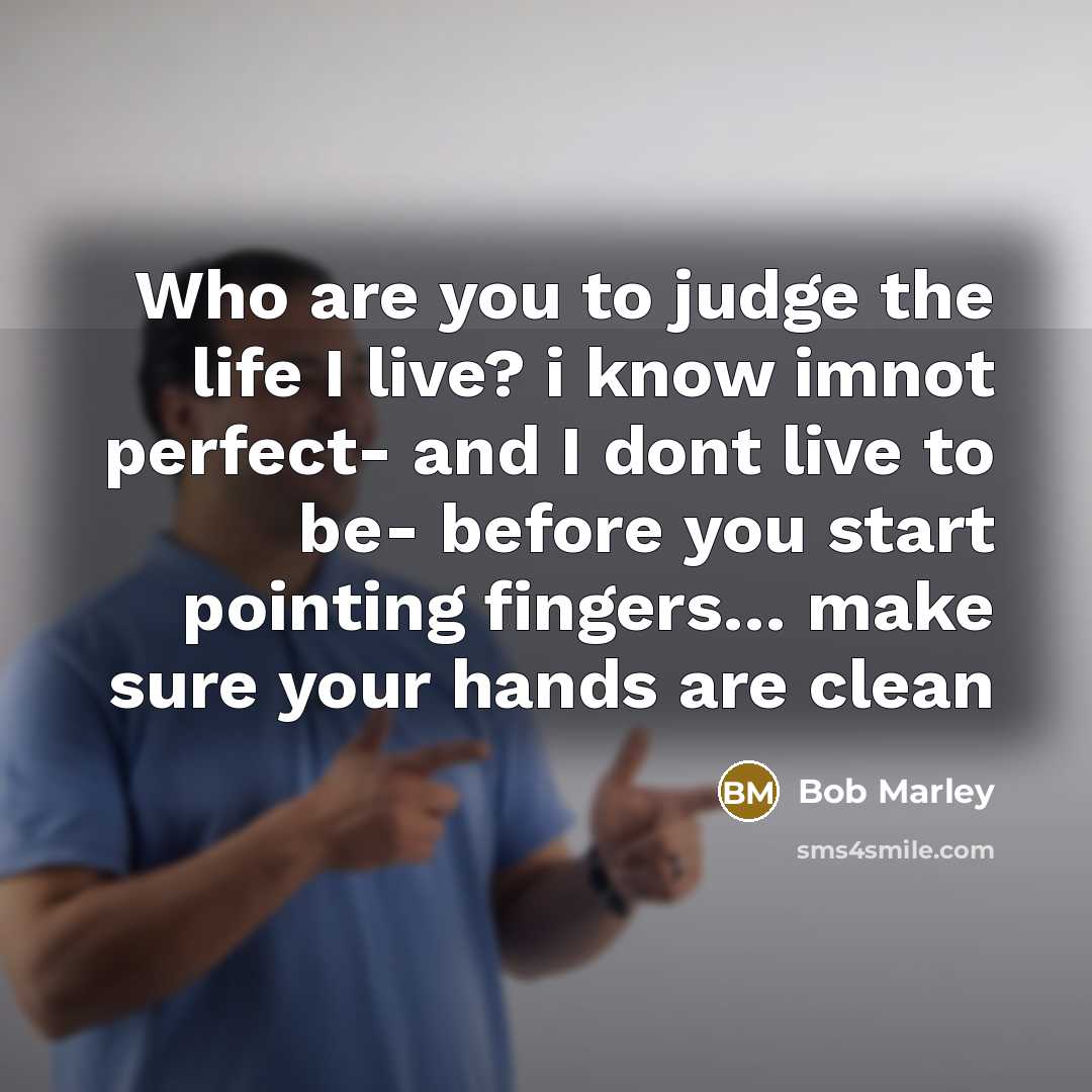 “Who are you to judge the life I live? i…” quote by Bob Marley
