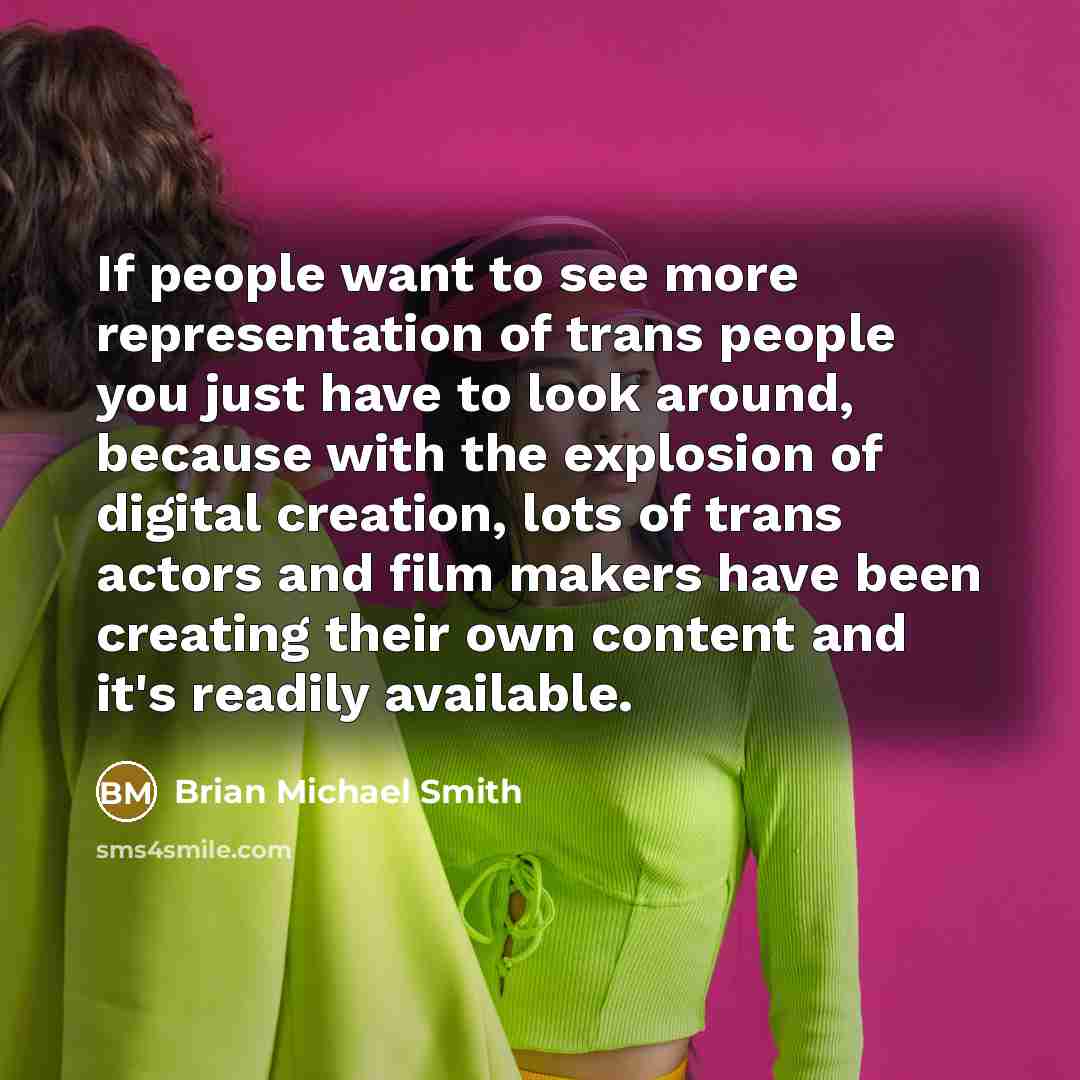 “If people want to see more representation of trans people…” quote by Brian Michael Smith