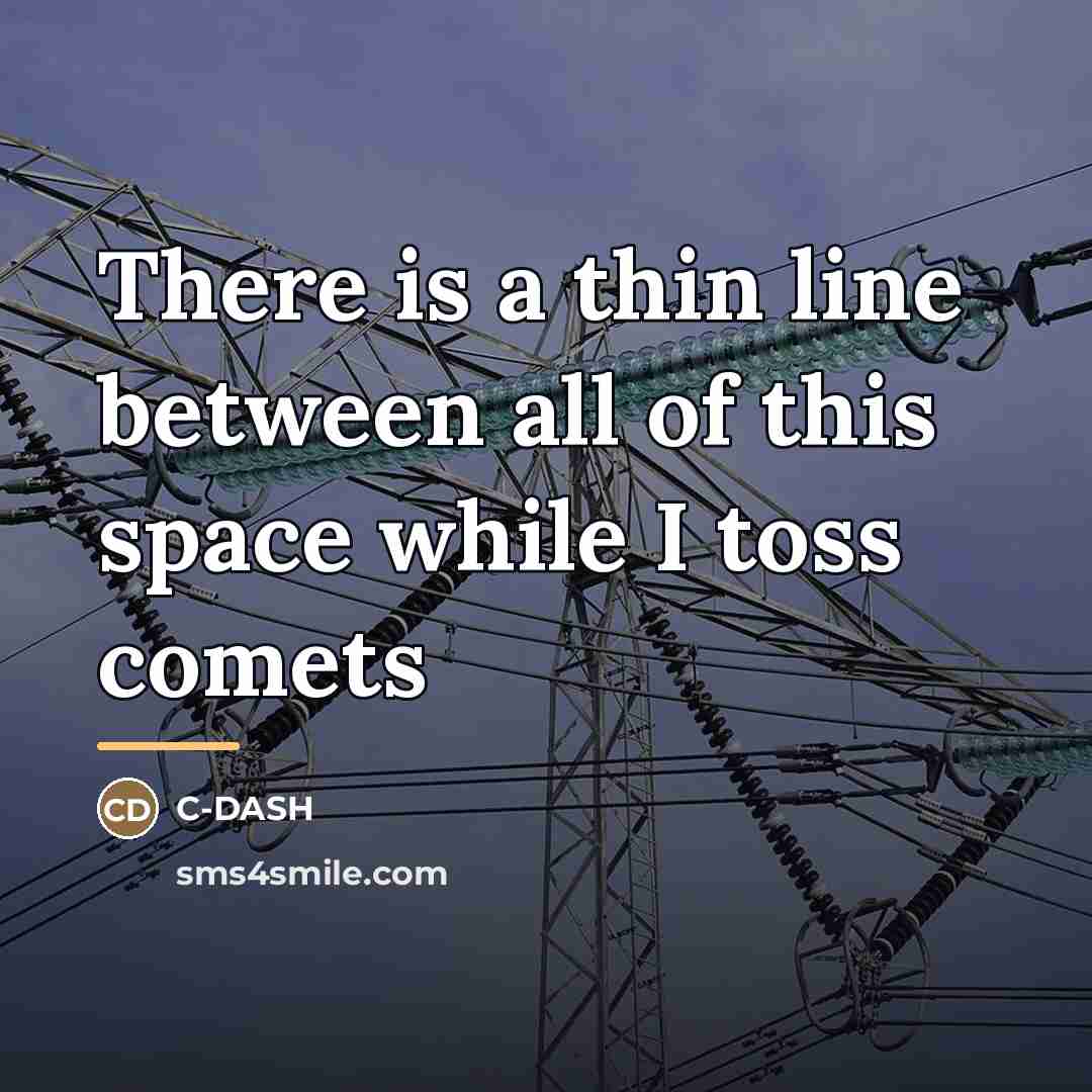 “There is a thin line between all of this space…” quote by C-DASH