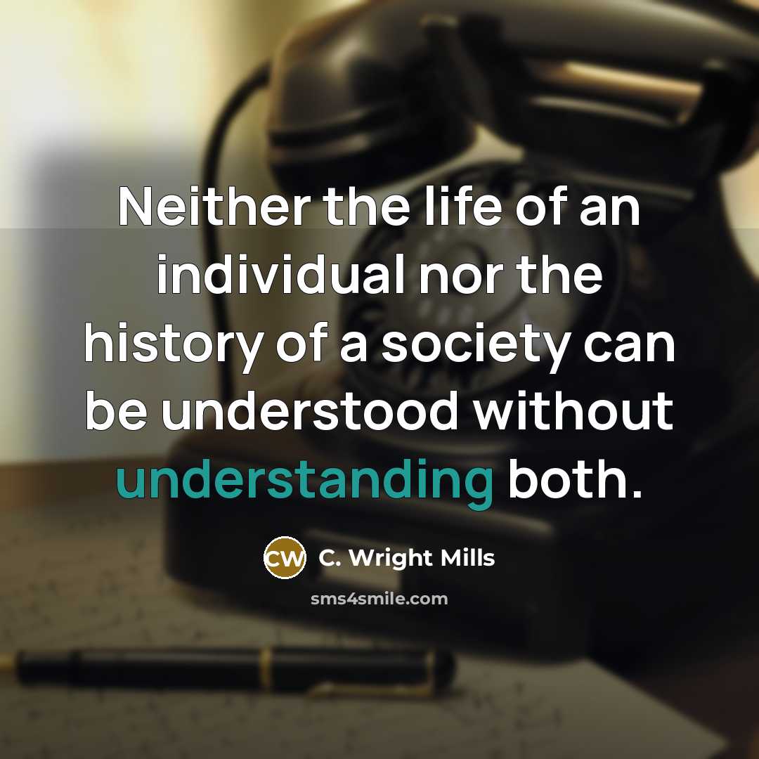 “Neither the life of an individual nor the history of…” quote by C. Wright Mills