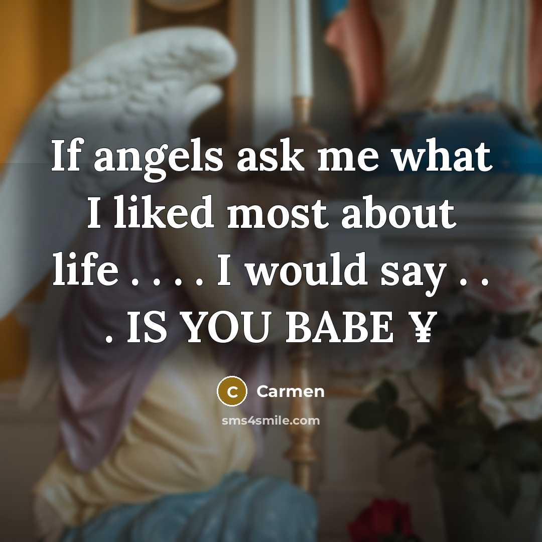 “If angels ask me what I liked most about life…” quote by Carmen