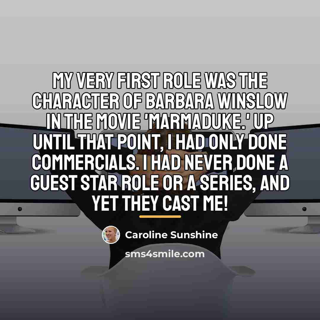 “My very first role was the character of Barbara Winslow…” quote by Caroline Sunshine