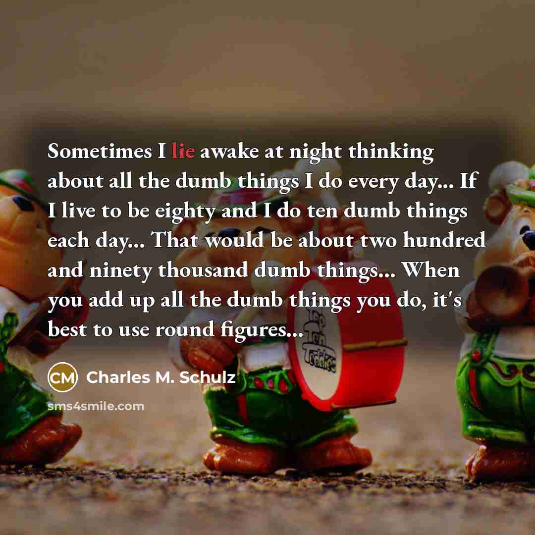 “Sometimes I lie awake at night thinking about all the…” quote by Charles M. Schulz