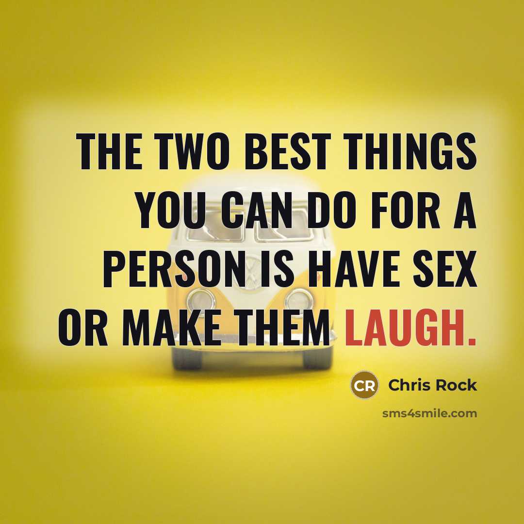 “The two best things you can do for a person…” quote by Chris Rock