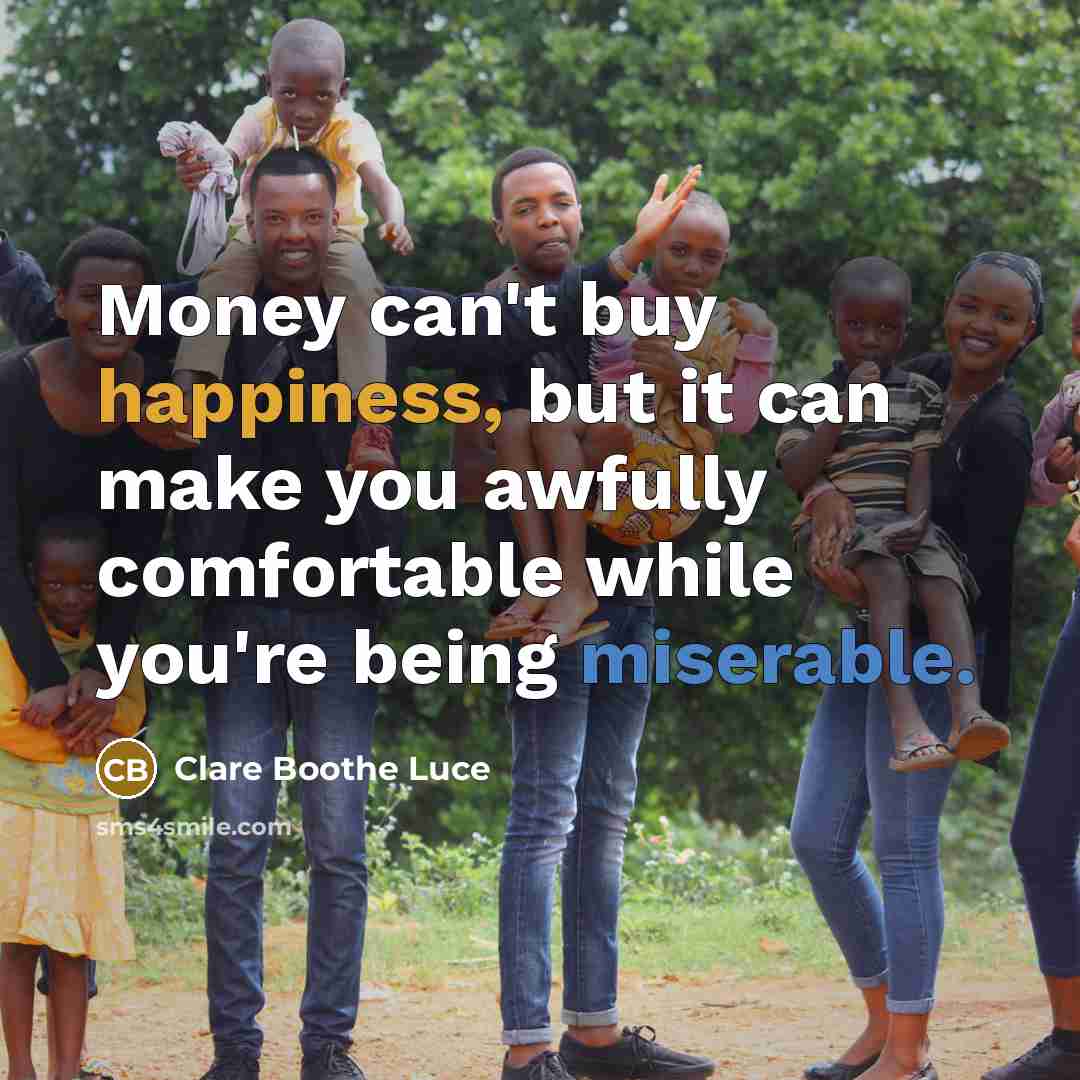 “Money can't buy happiness, but it can make you awfully…” quote by Clare Boothe Luce