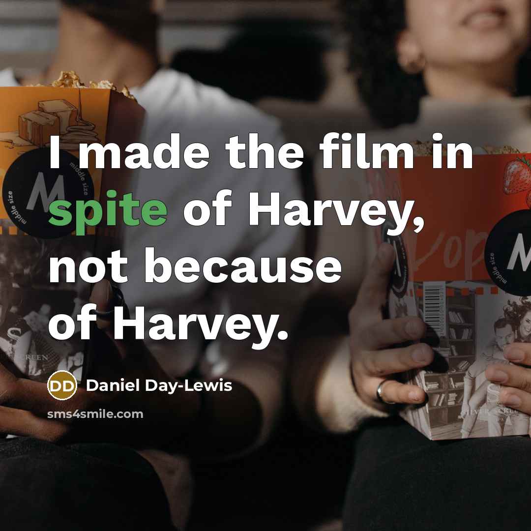 “I made the film in spite of Harvey, not because…” quote by Daniel Day-Lewis