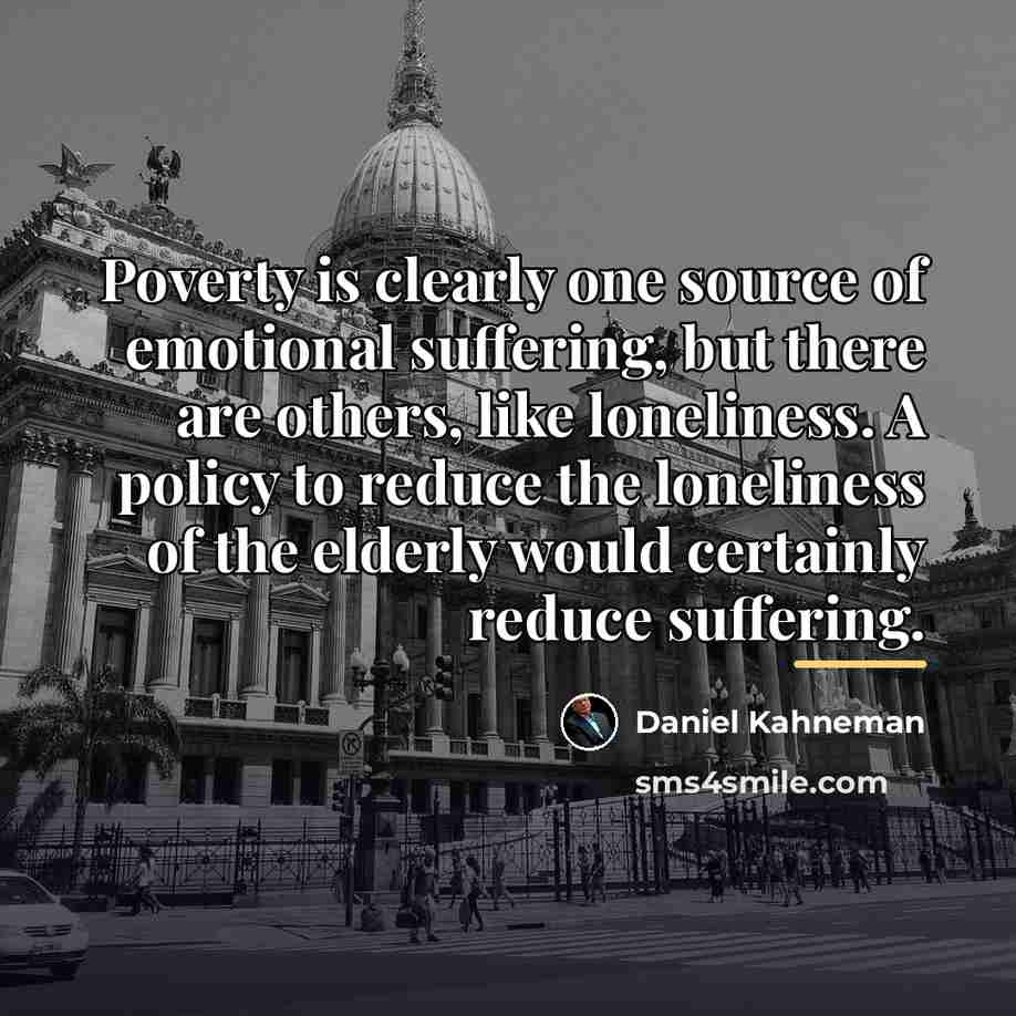 “Poverty is clearly one source of emotional suffering, but there…” quote by Daniel Kahneman