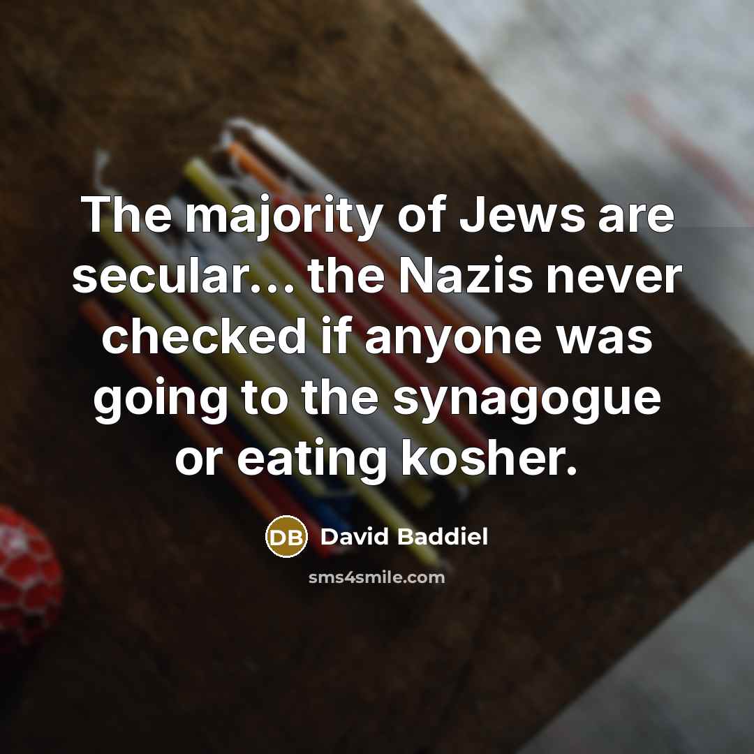 “The majority of Jews are secular... the Nazis never checked…” quote by David Baddiel