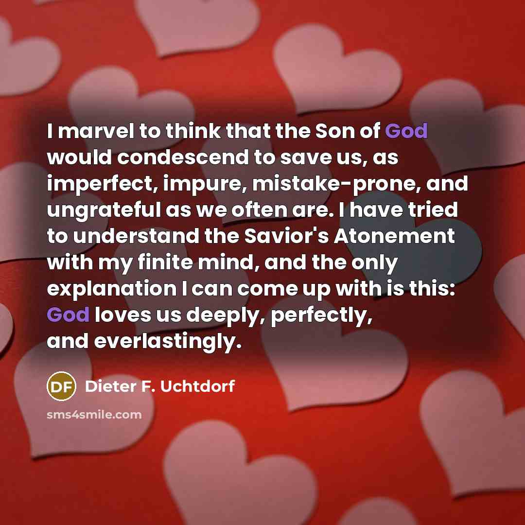 “I marvel to think that the Son of God would…” quote by Dieter F. Uchtdorf