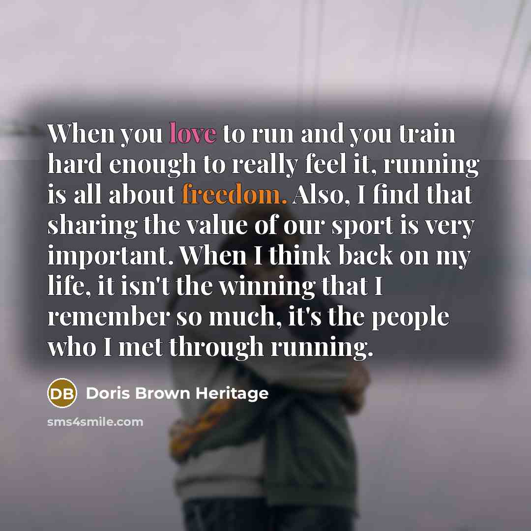 “When you love to run and you train hard enough…” quote by Doris Brown Heritage