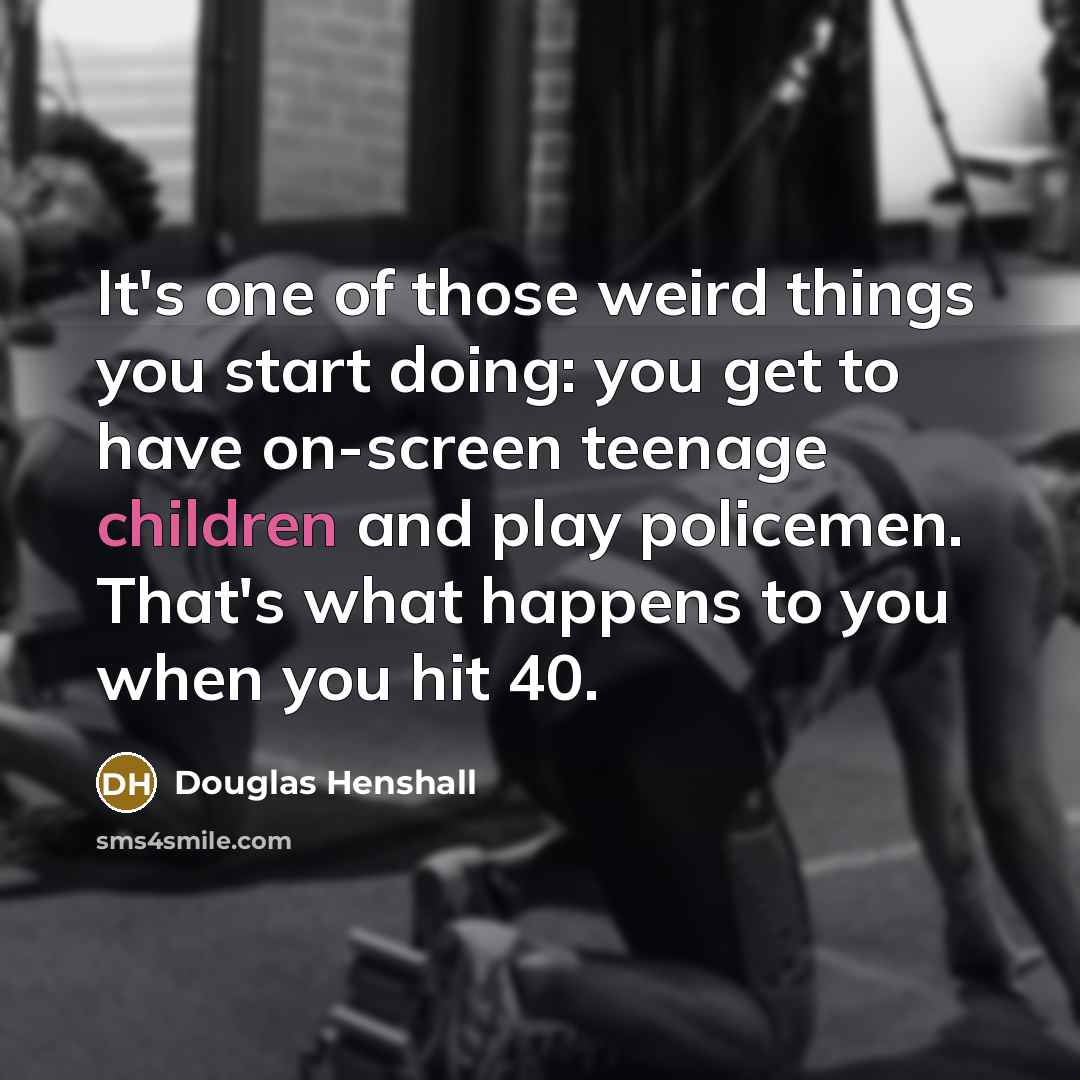 “It's one of those weird things you start doing: you…” quote by Douglas Henshall