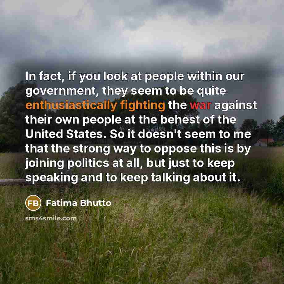 “In fact, if you look at people within our government,…” quote by Fatima Bhutto