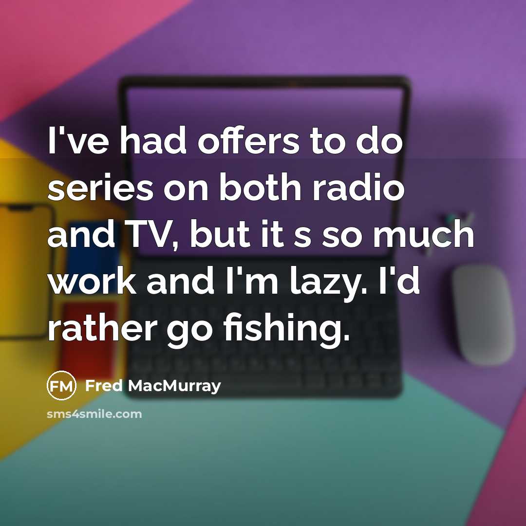 “I've had offers to do series on both radio and…” quote by Fred MacMurray