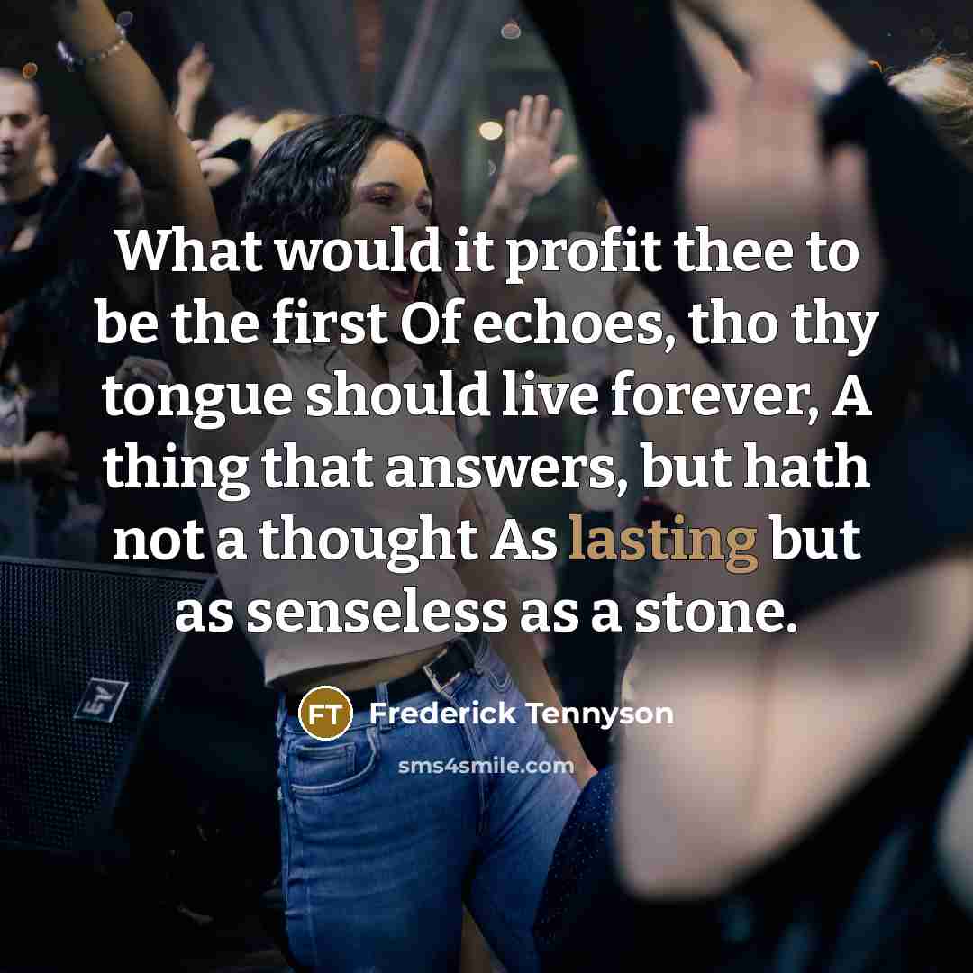 “What would it profit thee to be the first Of…” quote by Frederick Tennyson