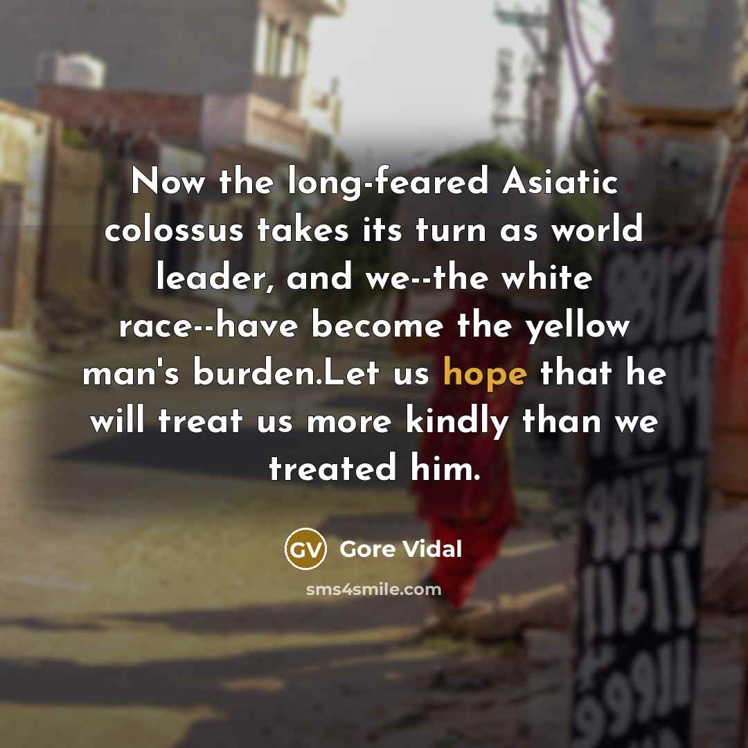 “Now the long-feared Asiatic colossus takes its turn as world…” quote by Gore Vidal