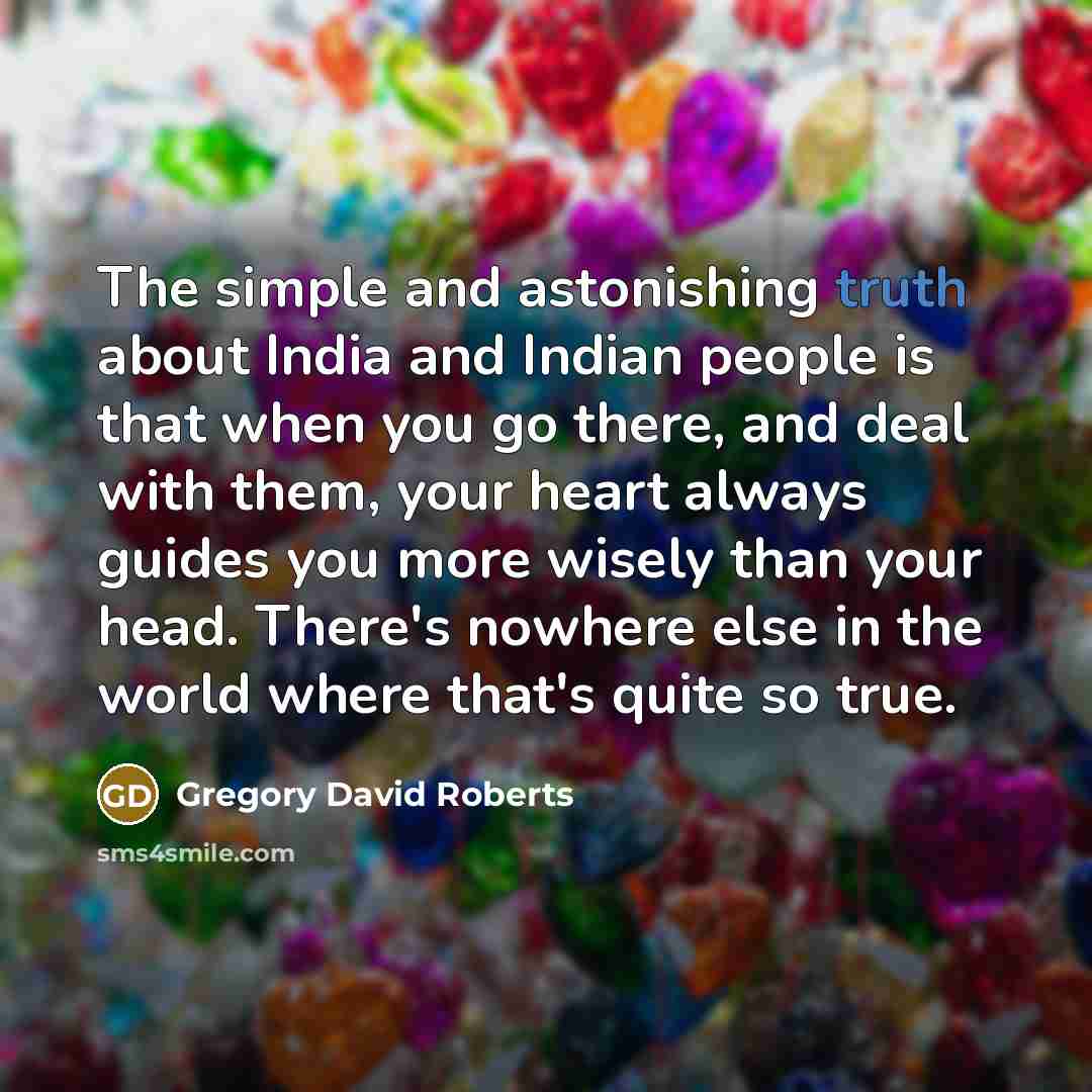 “The simple and astonishing truth about India and Indian people…” quote by Gregory David Roberts