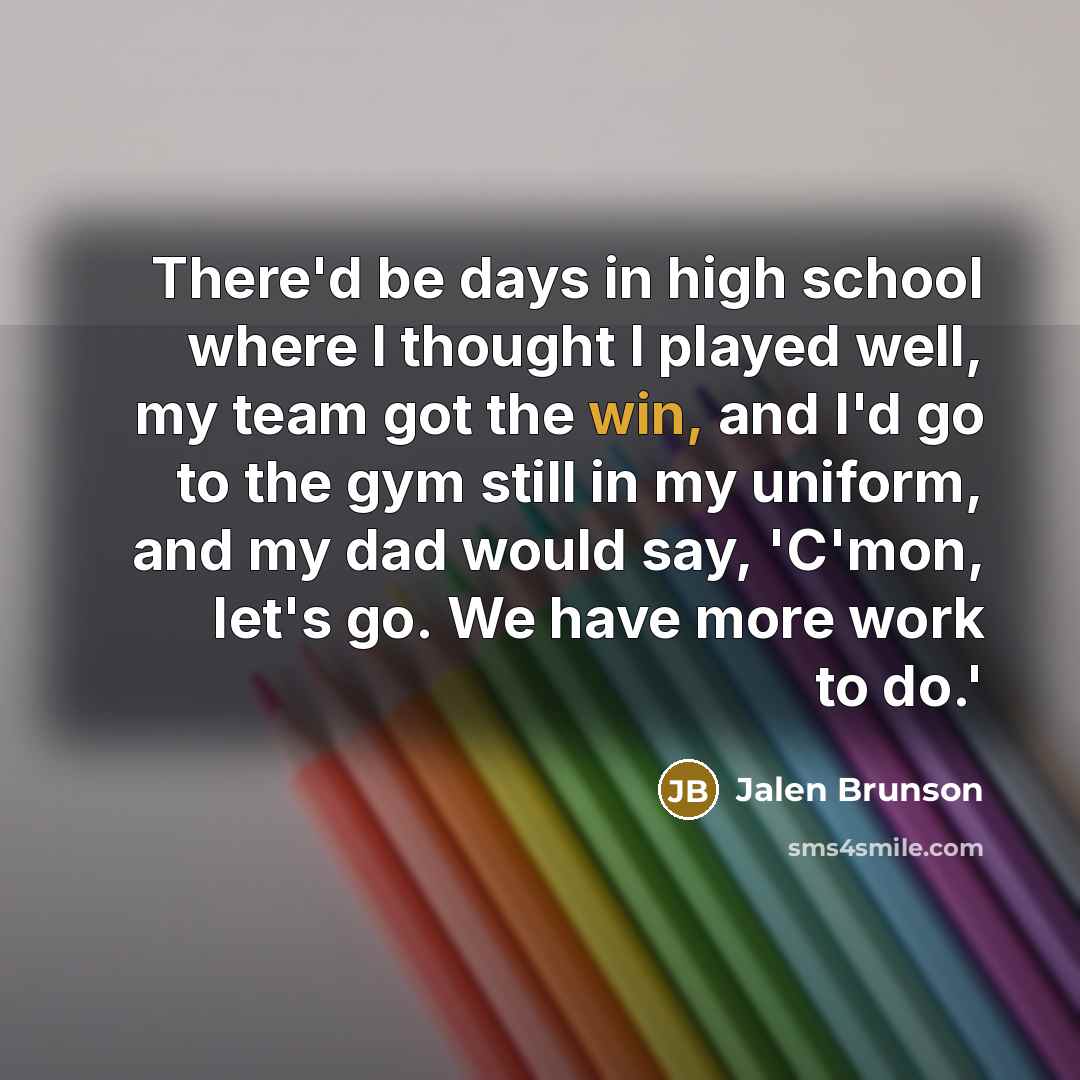 “There'd be days in high school where I thought I…” quote by Jalen Brunson