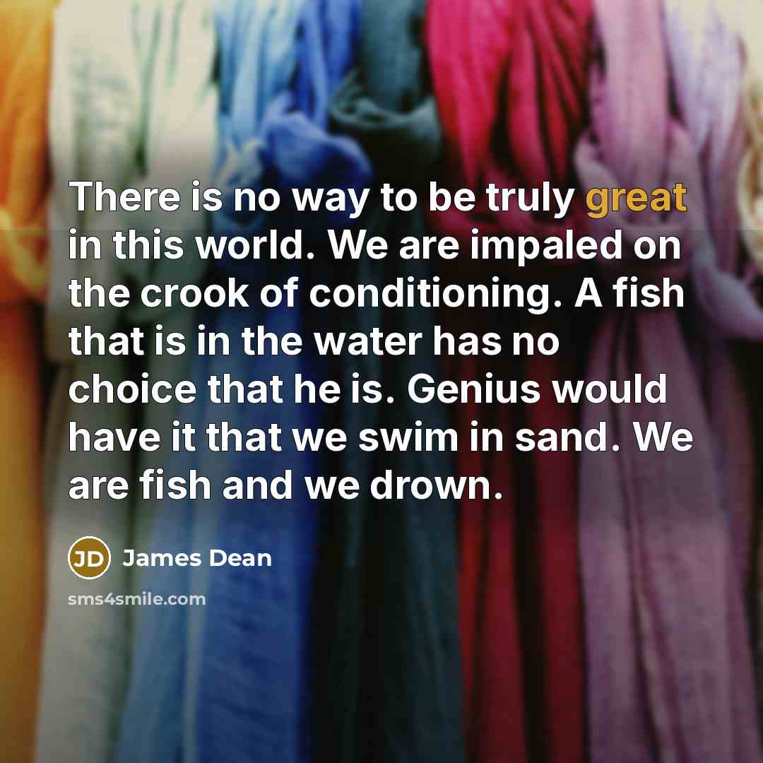 “There is no way to be truly great in this…” quote by James Dean