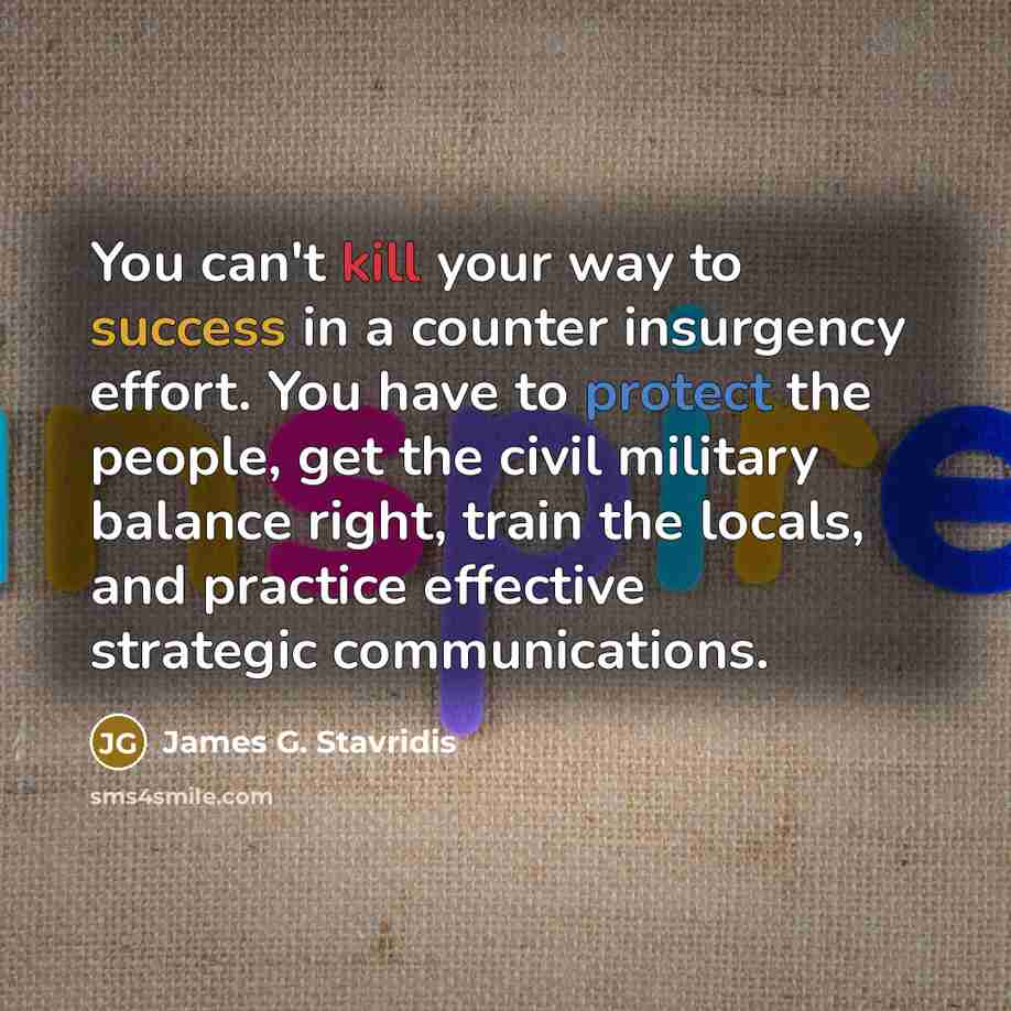 “You can't kill your way to success in a counter…” quote by James G. Stavridis