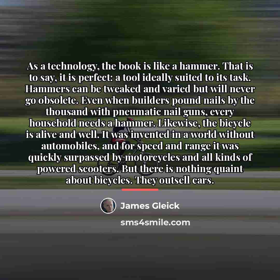 “As a technology, the book is like a hammer. That…” quote by James Gleick