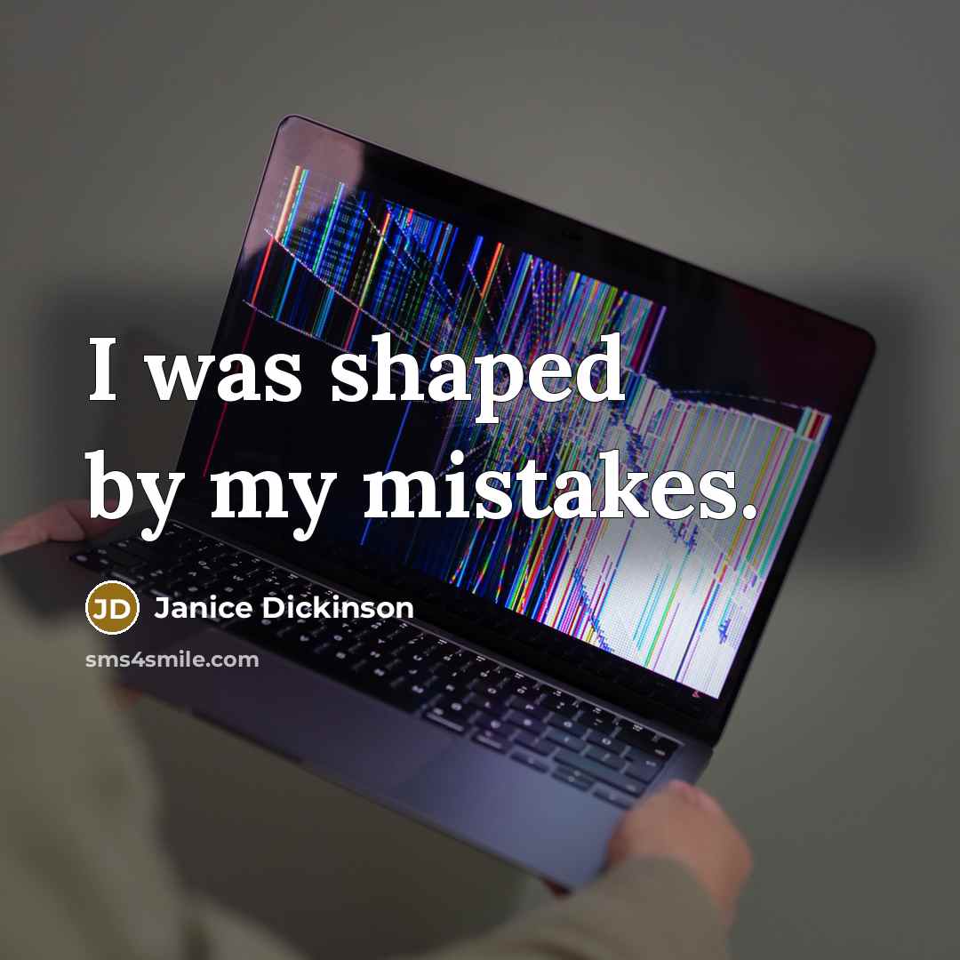 “I was shaped by my mistakes.…” quote by Janice Dickinson