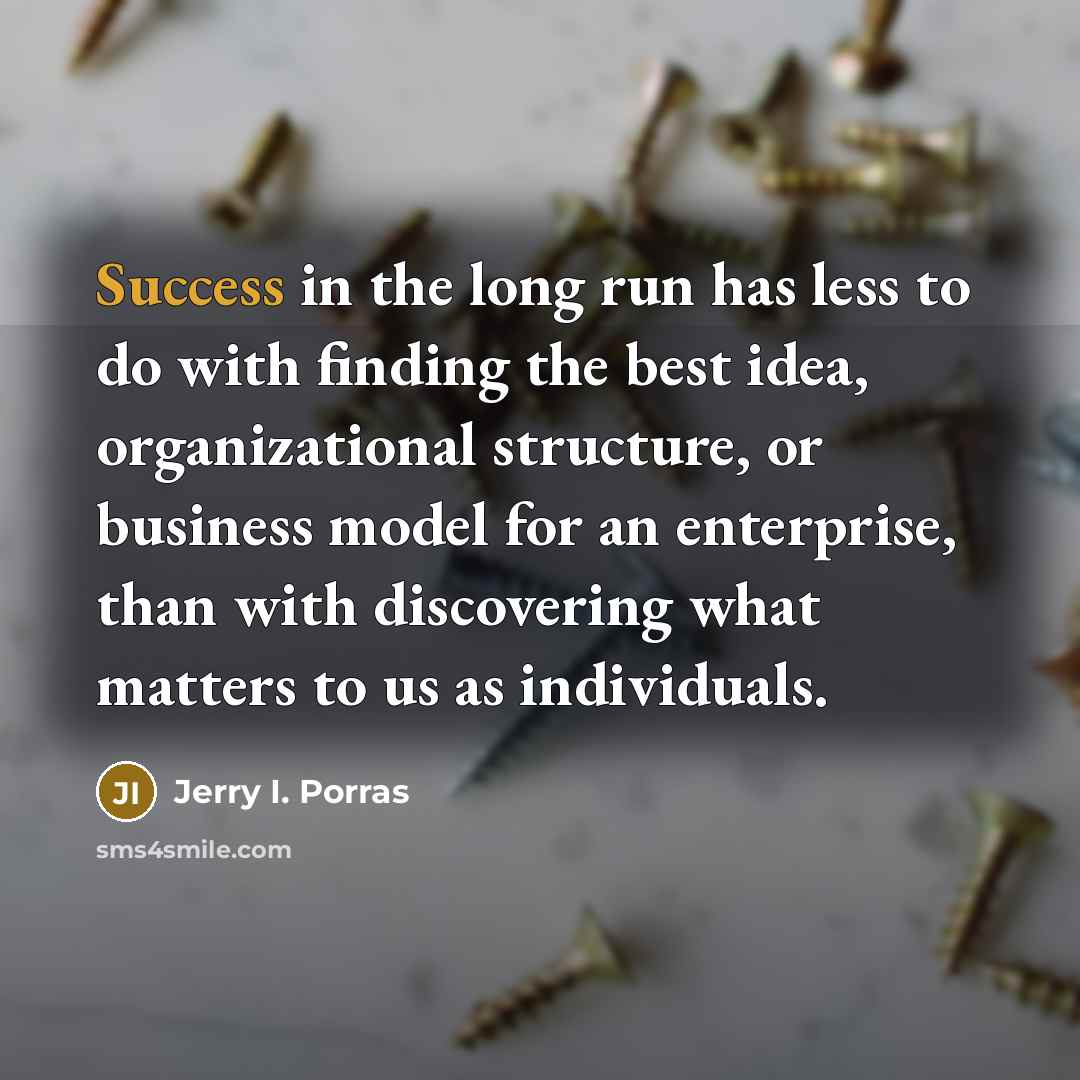 “Success in the long run has less to do with…” quote by Jerry I. Porras