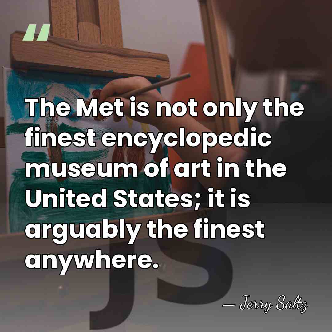 The Met is not only the finest encyclopedic museum of art in&hellip; - Jerry Saltz