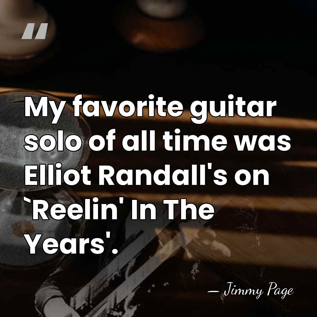 My favorite guitar solo of all time was Elliot Randall's on `Reelin'&hellip; - Jimmy Page