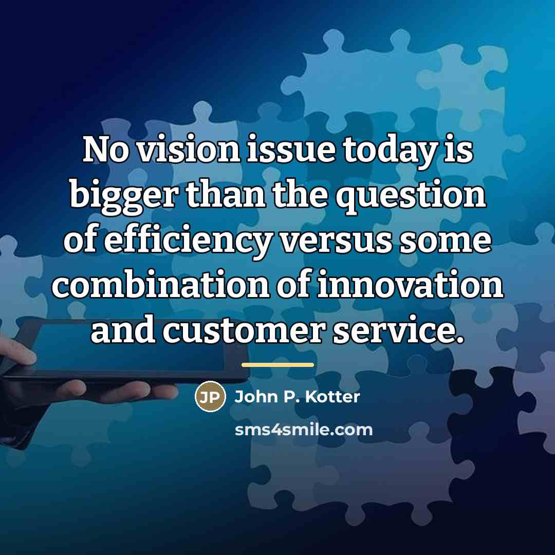 “No vision issue today is bigger than the question of…” quote by John P. Kotter