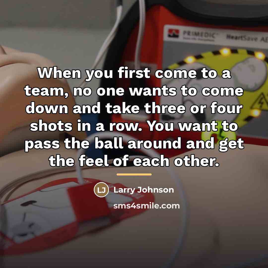 “When you first come to a team, no one wants…” quote by Larry Johnson