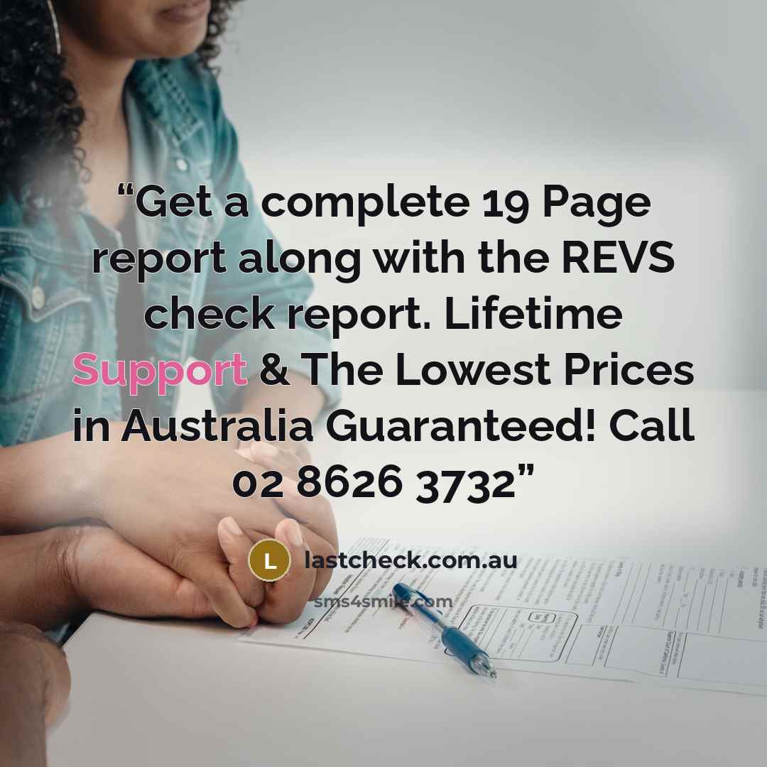 “Get a complete 19 Page report along with the REVS check report. Lifetime Support & The Lowest Prices in Australia Guaranteed! Call 02 8626 3732” quote by lastcheck.com.au