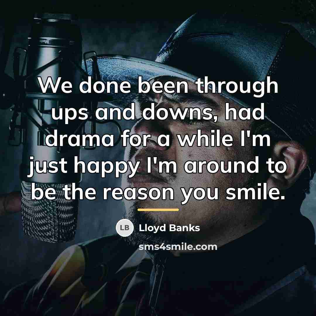 “We done been through ups and downs, had drama for…” quote by Lloyd Banks