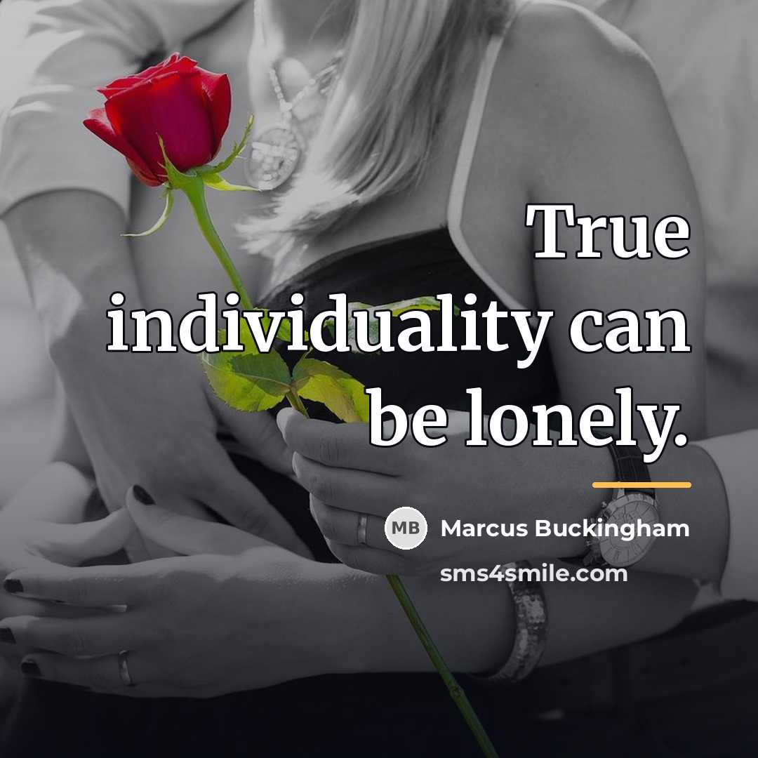 “True individuality can be lonely.…” quote by Marcus Buckingham