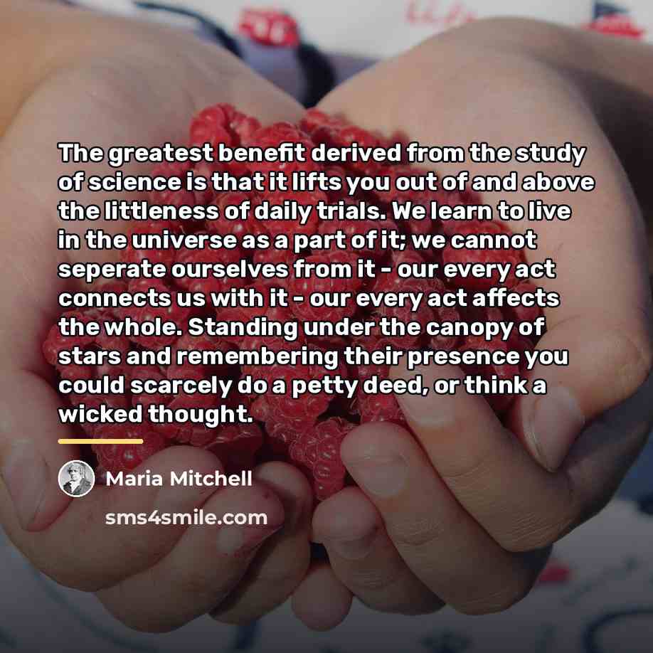 “The greatest benefit derived from the study of science is…” quote by Maria Mitchell