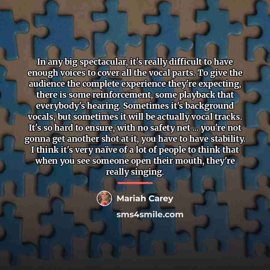“In any big spectacular, it's really difficult to have enough…” quote by Mariah Carey