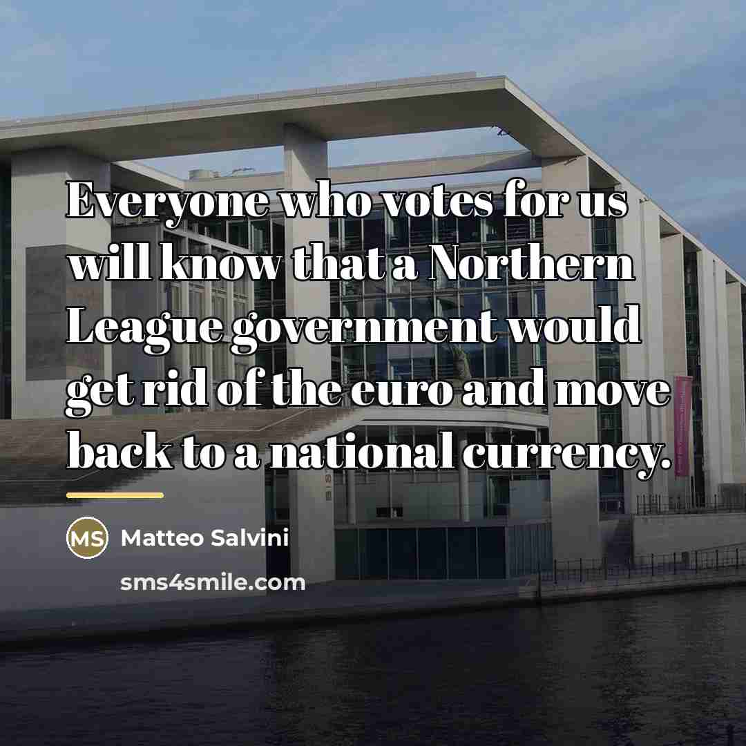 “Everyone who votes for us will know that a Northern…” quote by Matteo Salvini